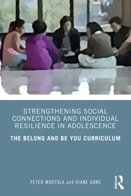 Wzmacnianie więzi społecznych i indywidualnej odporności w okresie dojrzewania: Program nauczania Belong and Be You - Strengthening Social Connections and Individual Resilience in Adolescence: The Belong and Be You Curriculum