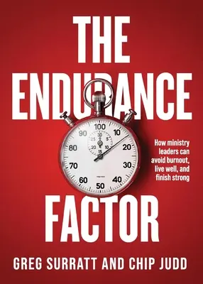 Czynnik wytrzymałości: Jak liderzy w służbie mogą uniknąć wypalenia, dobrze żyć i osiągnąć sukces - The Endurance Factor: How ministry leaders can avoid burnout, live well, and finish strong