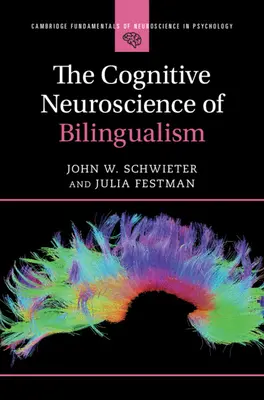 Neuronauka poznawcza dwujęzyczności (Schwieter John W. (Wilfrid Laurier University Ontario)) - Cognitive Neuroscience of Bilingualism (Schwieter John W. (Wilfrid Laurier University Ontario))