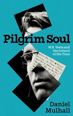 Dusza pielgrzyma: W.B. Yeats i Irlandia jego czasów - Pilgrim Soul: W.B. Yeats and the Ireland of His Time