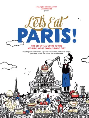 Zjedzmy Paryż! Niezbędny przewodnik po najsłynniejszym mieście gastronomicznym świata - Let's Eat Paris!: The Essential Guide to the World's Most Famous Food City