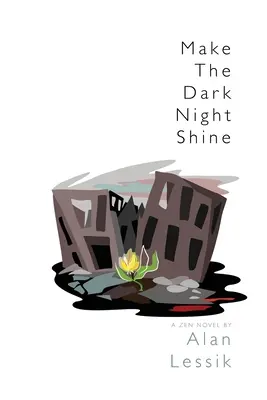 Make the Dark Night Shine: Powieść Zen - Make the Dark Night Shine: A Zen Novel