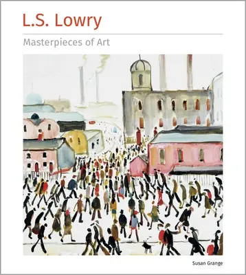 Arcydzieła sztuki L.S. Lowry'ego - L.S. Lowry Masterpieces of Art