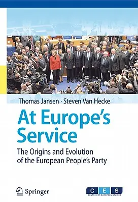 W służbie Europy: Początki i ewolucja Europejskiej Partii Ludowej - At Europe's Service: The Origins and Evolution of the European People's Party