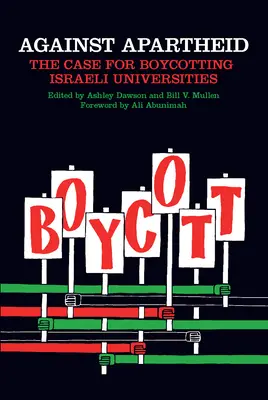 Przeciw apartheidowi: argumenty za bojkotem izraelskich uniwersytetów - Against Apartheid: The Case for Boycotting Israeli Universities