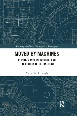 Poruszane przez maszyny: Metafory wydajności i filozofia technologii - Moved by Machines: Performance Metaphors and Philosophy of Technology