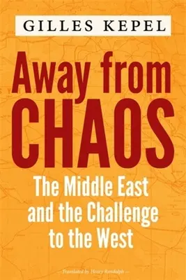 Z dala od chaosu: Bliski Wschód i wyzwanie dla Zachodu - Away from Chaos: The Middle East and the Challenge to the West