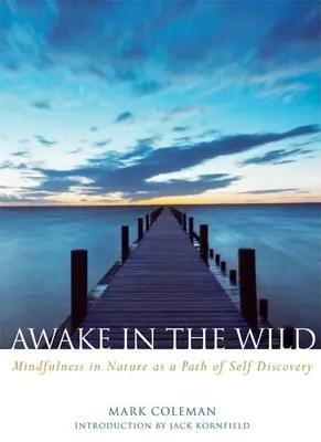 Przebudzenie w dziczy: uważność w naturze jako ścieżka samopoznania - Awake in the Wild: Mindfulness in Nature as a Path of Self-Discovery