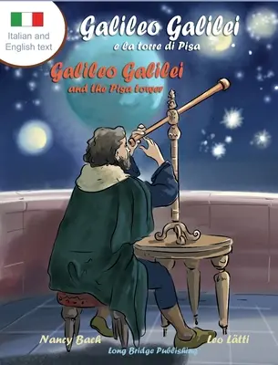 Galileo Galilei e la Torre di Pisa - Galileo Galilei and the Pisa Tower: Dwujęzyczna książka obrazkowa o włoskim astronomie - Galileo Galilei e la Torre di Pisa - Galileo Galilei and the Pisa Tower: A Bilingual Picture Book about the Italian Astronomer