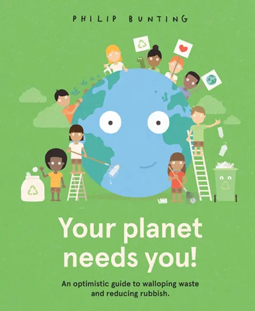 Twoja planeta cię potrzebuje! - Optymistyczny przewodnik po ograniczaniu odpadów i śmieci. - Your Planet Needs You! - An optimistic guide to walloping waste and reducing rubbish.