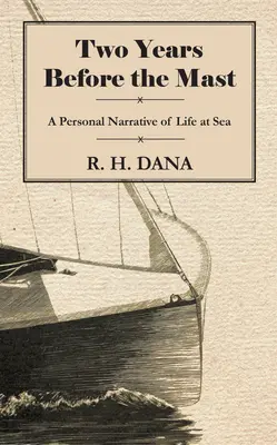 Dwa lata przed masztem - osobista opowieść o życiu na morzu - Two Years Before the Mast - A Personal Narrative of Life at Sea