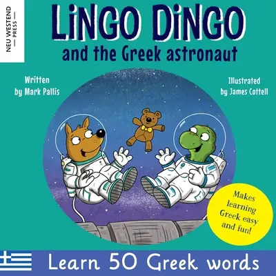 Lingo Dingo i grecki astronauta: Śmiej się, ucząc się greckiego dla dzieci: Greckie książki dla dzieci; nauka języka greckiego dla dzieci maluchów niemowląt; Grecki - Lingo Dingo and the Greek astronaut: Laugh as you learn Greek for children: Greek books for kids; teach Greek language to kids toddlers babies; Greek