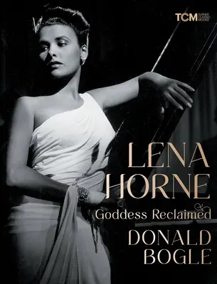 Lena Horne: Bogini z odzysku - Lena Horne: Goddess Reclaimed