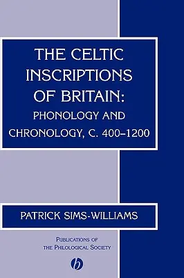 Celtyckie inskrypcje Wielkiej Brytanii: Fonologia i chronologia, ok. 400-1200 r. - The Celtic Inscriptions of Britain: Phonology and Chronology, C. 400-1200