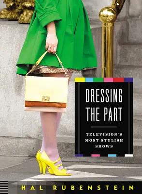 Dressing the Part: Najbardziej stylowe programy telewizyjne - Dressing the Part: Television's Most Stylish Shows
