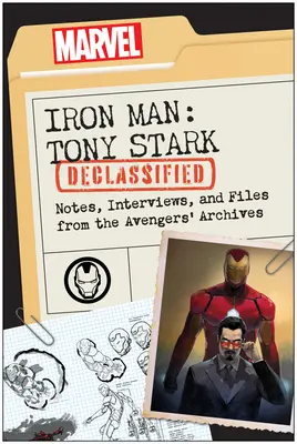 Iron Man: Tony Stark odtajniony: Notatki, wywiady i pliki z archiwów Avengers - Iron Man: Tony Stark Declassified: Notes, Interviews, and Files from the Avengers' Archives