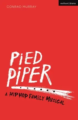 Pied Piper - A Hip Hop Family Musical (Murray Conrad (Freelance Practitioner UK))