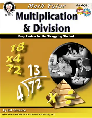 Nauczyciel matematyki: Mnożenie i dzielenie w wieku 9-14 lat: łatwa powtórka dla uczniów z trudnościami - Math Tutor: Multiplication and Division, Ages 9 - 14: Easy Review for the Struggling Student