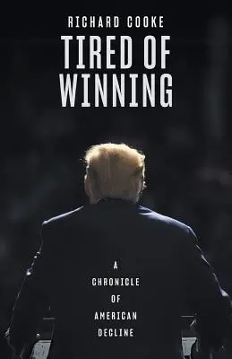 Tired of Winning: Kronika amerykańskiego upadku - Tired of Winning: A Chronicle of American Decline