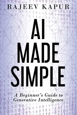 AI Made Simple: Przewodnik dla początkujących po inteligencji generatywnej - AI Made Simple: A Beginner's Guide to Generative Intelligence