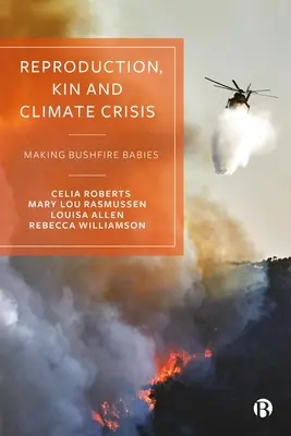 Reprodukcja, krewni i kryzys klimatyczny: Making Bushfire Babies - Reproduction, Kin and Climate Crisis: Making Bushfire Babies