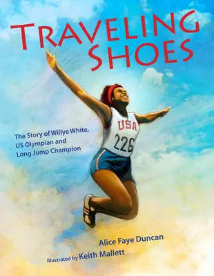 Podróżujące buty: Historia Willye White'a, amerykańskiego olimpijczyka i mistrza skoku w dal - Traveling Shoes: The Story of Willye White, Us Olympian and Long Jump Champion