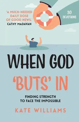 When God Buts In: Znajdowanie siły, by stawić czoła niemożliwemu - When God Buts In: Finding Strength to Face the Impossible