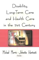 Niepełnosprawność, opieka długoterminowa i opieka zdrowotna w XXI wieku - Disability, Long-Term Care, & Health Care in the 21st Century