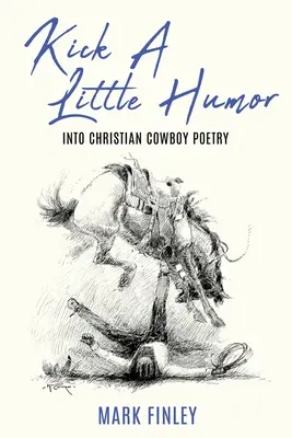 Kopnij trochę humoru: Chrześcijańska poezja kowbojska - Kick a Little Humor: Into Christian Cowboy Poetry