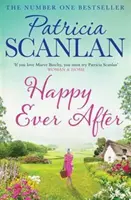 Happy Ever After - Ciepło, mądrość i miłość na każdej stronie - jeśli cenisz Maeve Binchy, przeczytaj Patricię Scanlan. - Happy Ever After - Warmth, wisdom and love on every page - if you treasured Maeve Binchy, read Patricia Scanlan