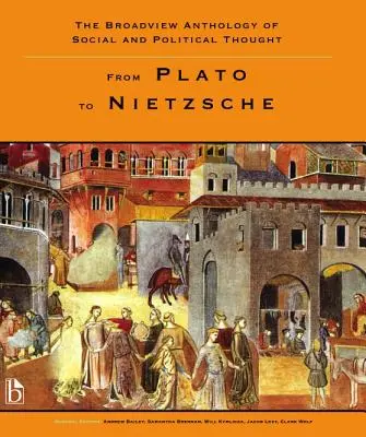 Antologia myśli społecznej i politycznej Broadview - tom 1: Od Platona do Nietzschego - The Broadview Anthology of Social and Political Thought - Volume 1: From Plato to Nietzsche