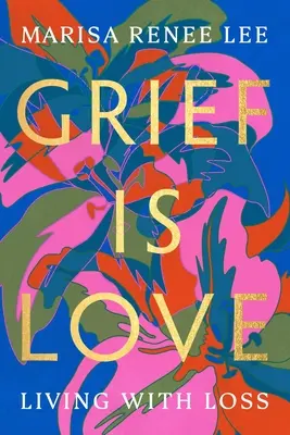 Smutek to miłość: Życie ze stratą - Grief Is Love: Living with Loss