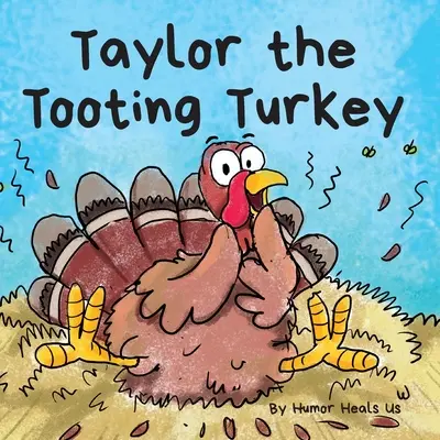 Taylor the Tooting Turkey: Opowieść o indyku, który pierdzi (Farts) - Taylor the Tooting Turkey: A Story About a Turkey Who Toots (Farts)