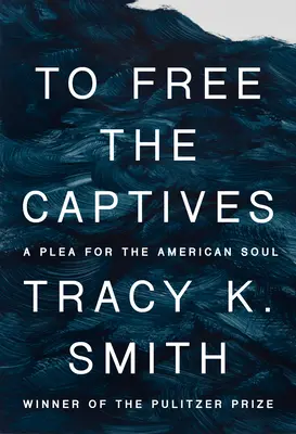 To Free the Captives: A Plea for the American Soul