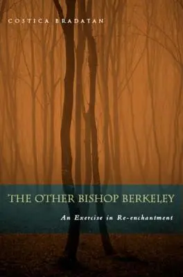 The Other Bishop Berkeley: Ćwiczenie w ponownym zaczarowaniu - The Other Bishop Berkeley: An Exercise in Reenchantment