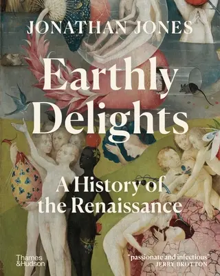 Ziemskie rozkosze: Historia renesansu - Earthly Delights: A History of the Renaissance