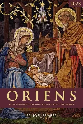 Oriens: Pielgrzymka przez Adwent i Boże Narodzenie 2023 - Oriens: A Pilgrimage Through Advent and Christmas 2023