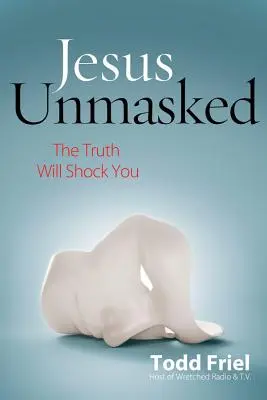 Jezus zdemaskowany: Prawda cię zszokuje - Jesus Unmasked: The Truth Will Shock You