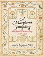 A Maryland Sampling: Haft dziewczęcy 1738-1860 - A Maryland Sampling: Girlhood Embroidery 1738-1860