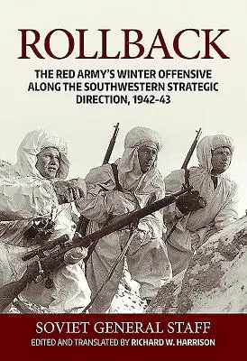 Odwrót: Zimowa ofensywa Armii Czerwonej wzdłuż południowo-zachodniego kierunku strategicznego, 1942-43 - Rollback: The Red Army's Winter Offensive Along the Southwestern Strategic Direction, 1942-43