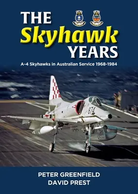 Lata Skyhawka: A-4 Skyhawk w służbie australijskiej w latach 1968-1984 - The Skyhawk Years: The A-4 Skyhawk in Australian Service 1968 - 1984