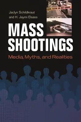 Masowe strzelaniny: Media, mity i rzeczywistość - Mass Shootings: Media, Myths, and Realities