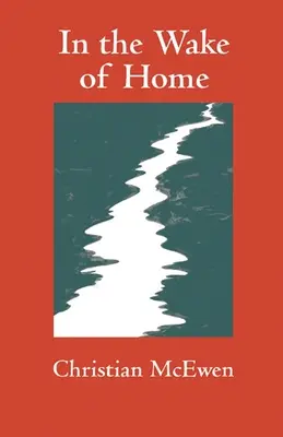 In the Wake of Home: Wiersze - In the Wake of Home: Poems