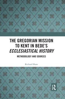 Misja gregoriańska w Kent w Historii kościelnej Bedy: Metodologia i źródła - The Gregorian Mission to Kent in Bede's Ecclesiastical History: Methodology and Sources