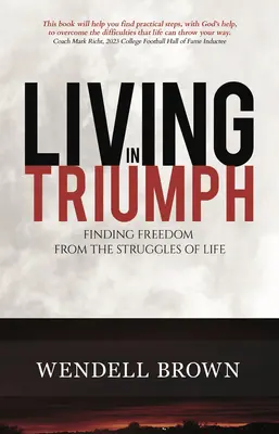 Życie w triumfie: Odnaleźć wolność od życiowych zmagań - Living in Triumph: Finding Freedom from the Struggles of Life