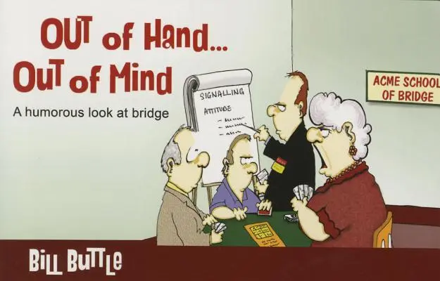 Out of Hand... Out of Mind: Humorystyczne spojrzenie na brydża - Out of Hand... Out of Mind: A Humorous Look at Bridge