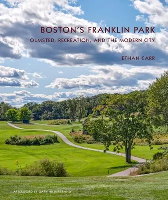 Boston's Franklin Park: Olmsted, rekreacja i nowoczesne miasto - Boston's Franklin Park: Olmsted, Recreation, and the Modern City