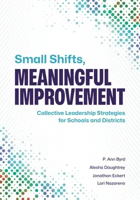 Małe zmiany, znacząca poprawa: Strategie zbiorowego przywództwa dla szkół i okręgów - Small Shifts, Meaningful Improvement: Collective Leadership Strategies for Schools and Districts