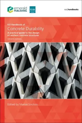 Ice Handbook of Concrete Durability: Praktyczny przewodnik po projektowaniu wytrzymałych konstrukcji betonowych - Ice Handbook of Concrete Durability: A Practical Guide to the Design of Resilient Concrete Structures