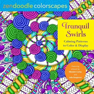 Zendoodle Colorscapes: Tranquil Swirls: Uspokajające wzory do kolorowania i wyświetlania - Zendoodle Colorscapes: Tranquil Swirls: Calming Patterns to Color and Display